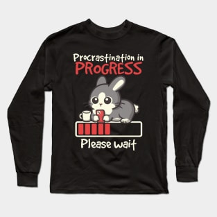 Bunny procrastination in progress Long Sleeve T-Shirt